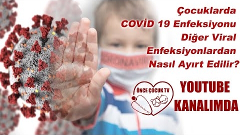 Çocuklarda COVİD 19 Enfeksiyonu Diğer Viral Enfeksiyonlardan Nasıl Ayrılır?