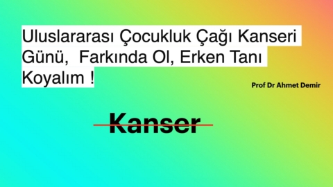 Uluslararası Çocukluk Çağı Kanseri Günü,  Farkında Ol, Erken Tanı Koyalım.